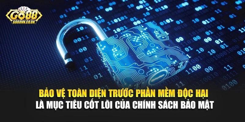 Bảo vệ toàn diện trước phần mềm độc hại là mục tiêu cốt lõi của chính sách bảo mật