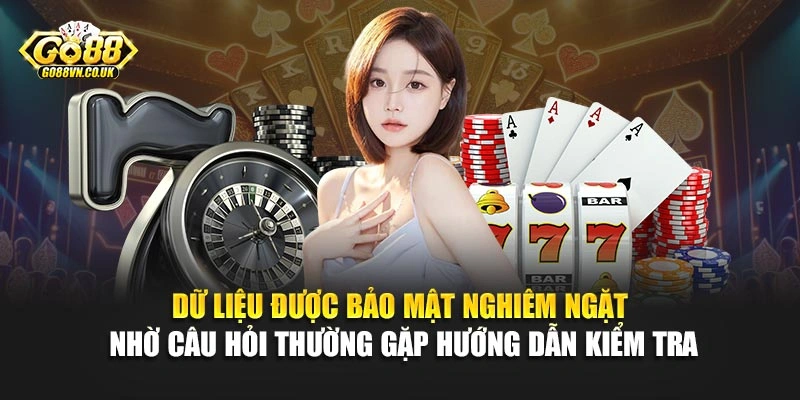 Dữ liệu được bảo mật nghiêm ngặt nhờ câu hỏi thường gặp hướng dẫn kiểm tra