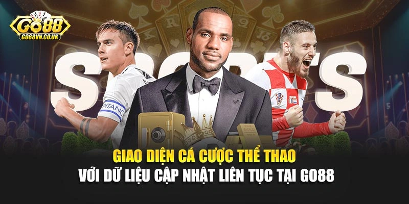 Giao diện cá cược thể thao với dữ liệu cập nhật liên tục tại Go88