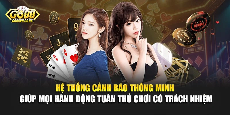 Hệ thống cảnh báo thông minh giúp mọi hành động tuân thủ chơi có trách nhiệm