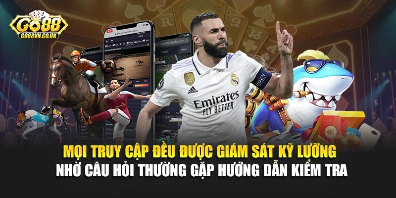 Mọi truy cập đều được giám sát kỹ lưỡng nhờ câu hỏi thường gặp hướng dẫn kiểm tra