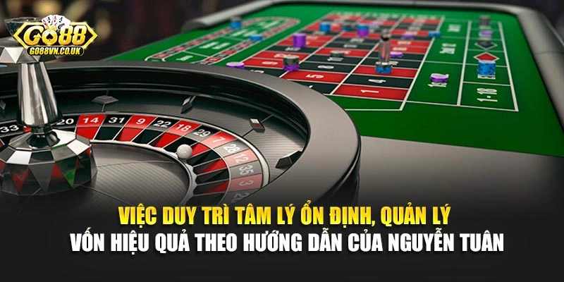 Việc duy trì tâm lý ổn định, quản lý vốn hiệu quả theo hướng dẫn của Nguyễn Tuân